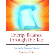 Energy Balance Through the Tao by Chia, Mantak, 9781594770593