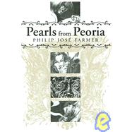 Pearls from Peoria by Farmer, Philip Jose, 9781596060593