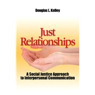 Just Relationships: Living Out Social Justice as Mentor, Family, Friend, and Lover by Kelley; Douglas, 9781629580593