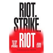 Riot. Strike. Riot The New Era of Uprisings by Clover, Joshua, 9781784780593