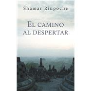 El Camino al Despertar by Rinpoche, Shamar; Camara, Maria, 9782360170593