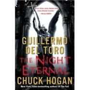 The Night Eternal by Toro, Guillermo del; Hogan, Chuck, 9780062130594