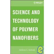 Science and Technology of Polymer Nanofibers by Andrady, Anthony L., 9780471790594