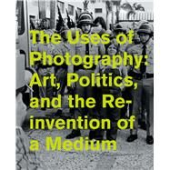 The Uses of Photography by Dawsey, Jill; Lee, Pamela M. (CON); Young, Benjamin J. (CON); Rodenbeck, Judith (CON); Antin, David (CON), 9780520290594