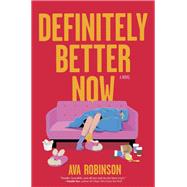 Definitely Better Now by Ava Robinson, 9780778310594