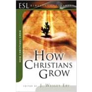 How Christians Grow by Eby, J. Wesley, 9780834120594