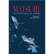 Matsuri: The Festivals of Japan: With a Selection from P.G. O'Neill's Photographic Archive of Matsuri by Plutschow,Herbert, 9781138980594