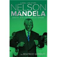 Nelson Mandela South African Revolutionary by Gormley, Beatrice, 9781481420594