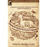 Mapping the World of the Sorcerer's Apprentice An Unauthorized Exploration of the Harry Potter Series by Lackey, Mercedes, 9781932100594