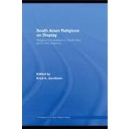 South Asian Religions on Display : Religious Processions in South Asia and in the Diaspora by Jacobsen, Knut A., 9780203930595
