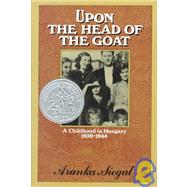 Upon the Head of the Goat by Siegal, Aranka, 9780374380595
