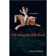 Life Along the Silk Road by Whitfield, Susan, 9780520280595