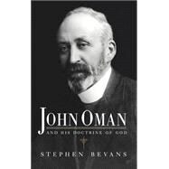 John Oman and his Doctrine of God by Stephen Bevans, 9780521410595