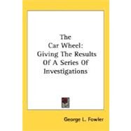 The Car Wheel by Fowler, George L., 9780548480595