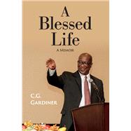 A Blessed Life A Memoir by Gardiner, C. G., 9781098380595