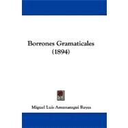 Borrones Gramaticales by Reyes, Miguel Luis Amunategui, 9781104070595