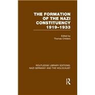 The Formation of the Nazi Constituency 1919-1933 (RLE Nazi Germany & Holocaust) by THOMAS CHILDERS; UNIV OF PENNS, 9781138800595