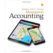 Managerial Accounting by Warren, Carl; Reeve, James; Duchac, Jonathan, 9781337270595