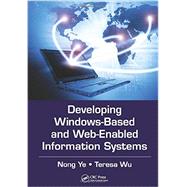 Developing Windows-Based and Web-Enabled Information Systems by Ye; Nong, 9781439860595