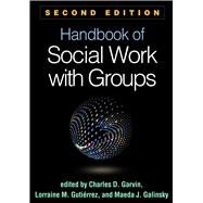Handbook of Social Work with Groups by Garvin, Charles D.; Gutirrez, Lorraine M.; Galinsky, Maeda J., 9781462530595