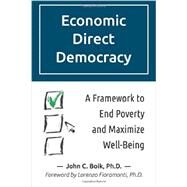 Economic Direct Democracy: A Framework to End Poverty and Maximize Well-being by Boik, John C., 9781499640595
