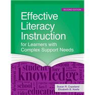 Effective Literacy Instruction for Learners With Complex Support Needs by Copeland, Susan R., Ph.D.; Keefe, Elizabeth B., 9781681250595