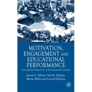 Motivation, Engagement and Educational Perfomance International Perspectives on the Contexts of Learning by Elliott, Julian; Hufton, Neil R.; Ilyushin, Leonid; Willis, Wayne, 9780333920596
