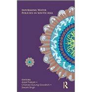 Informing Water Policies in South Asia by Prakash; Anjal, 9780415710596