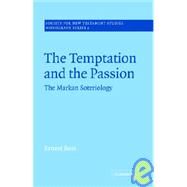 The Temptation and the Passion: The Markan Soteriology by Ernest Best, 9780521020596