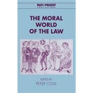 The Moral World of the Law by Edited by Peter Coss, 9780521640596
