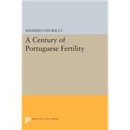 A Century of Portuguese Fertility by Bacci, Massimo Livi, 9780691620596