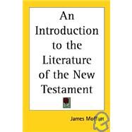 An Introduction to the Literature of the New Testament by Moffatt, James, 9781417900596