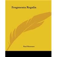 Fragmenta Regalia by Hentzner, Paul, 9781419120596