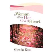 A Woman After Her Own Heart by Rose, Glenda, 9781462070596