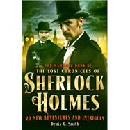 The Mammoth Book of The Lost Chronicles of Sherlock Holmes by Denis O. Smith, 9781472110596