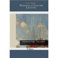 Wrinkles in Electric Lighting by Stephen, Vincent, 9781505560596