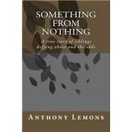 Something from Nothing by Lemons, Anthony W., 9781506000596