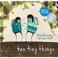 Ten Tiny Things by Hughes-Odgers, Kyle; McKinlay, Meg, 9781760990596