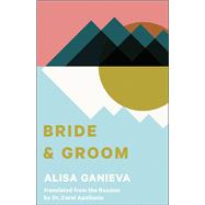 Bride and Groom by Ganieva, Alisa; Apollonio, Carol, 9781941920596