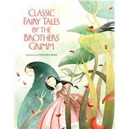 Classic Fairy Tales by The Brothers Grimm by Rossi, Francesca; Grimm Brothers, 9788854410596