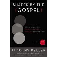 Shaped by the Gospel by Keller, Timothy; Horton, Michael (CON); Ortlund, Dane (CON), 9780310520597