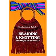 Braiding and Knotting...,Belash, Constantine A.,9780486230597