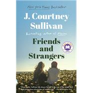 Friends and Strangers A novel by Sullivan, J. Courtney, 9780525520597