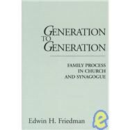 Generation to Generation; Family Process in Church and Synagogue by Friedman, Edwin H., 9780898620597