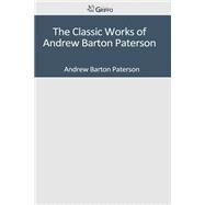 The Classic Works of Andrew Barton Paterson by Paterson, Andrew Barton, 9781501040597