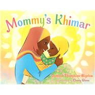 Mommy's Khimar by Thompkins-bigelow, Jamilah; Glenn, Ebony, 9781534400597