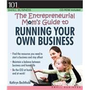 The Entrepreneurial Mom's Guide to Running Your Own Business by Bechthold, Kathryn, 9781770400597