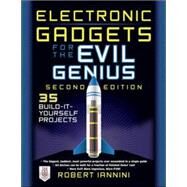 Electronic Gadgets for the Evil Genius 21 New Do-It-Yourself Projects by Iannini, Robert, 9780071790598