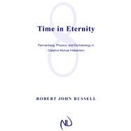 Time in Eternity by Russell, Robert John, 9780268040598