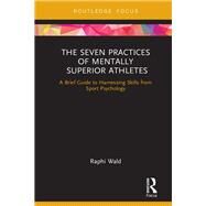 The Seven Practices of Mentally Superior Athletes by Wald, Raphi, 9780367110598